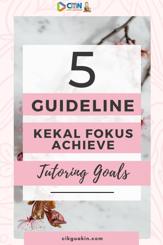 guideline kekal fokus achieve tutoring goals i