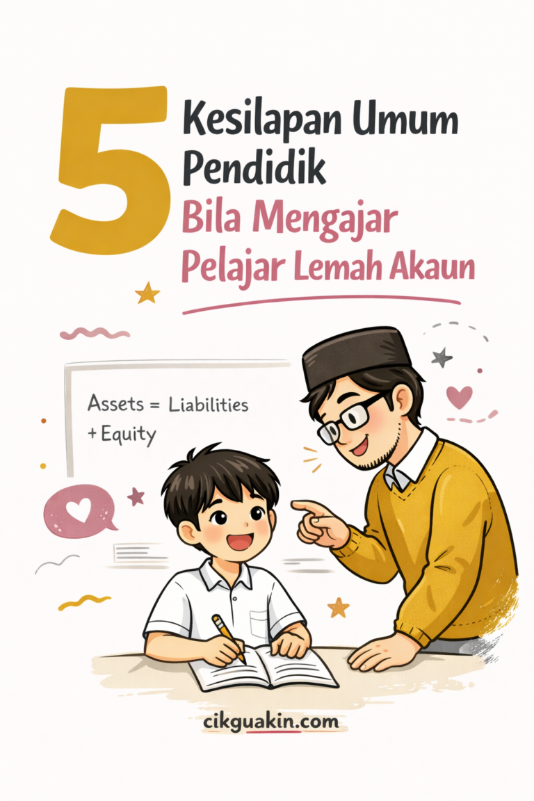 5 Kesilapan Umum Pendidik Bila Mengajar Pelajar Lemah Akaun cikguakin.com tutor akaun seminar akaun spm spmflix cmn academy