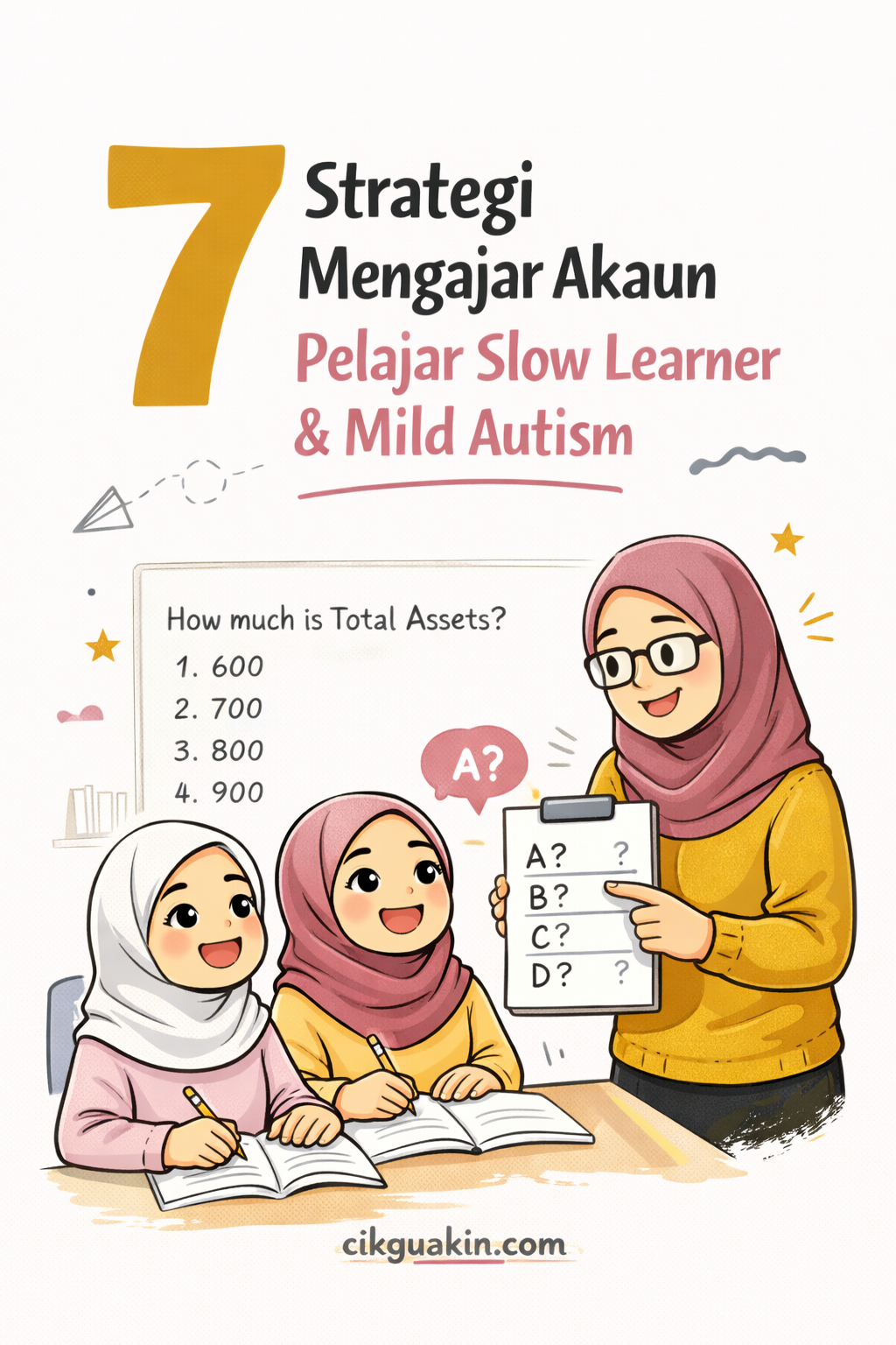 7 Strategi Mengajar Akaun Pelajar Slow Learner & Mild Autism cikguakin.com tutor akaun seminar akaun spm spmflix cmn academy